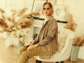 SubtleGirl