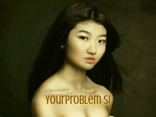 YourProblem_Si