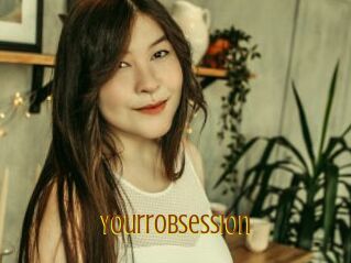 YourrObsession